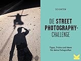 Die Street-Photography Challenge - Tipps, Tricks und Ideen für deine Fotografien - David Gibson, Übersetzung von Frederik Kugler 