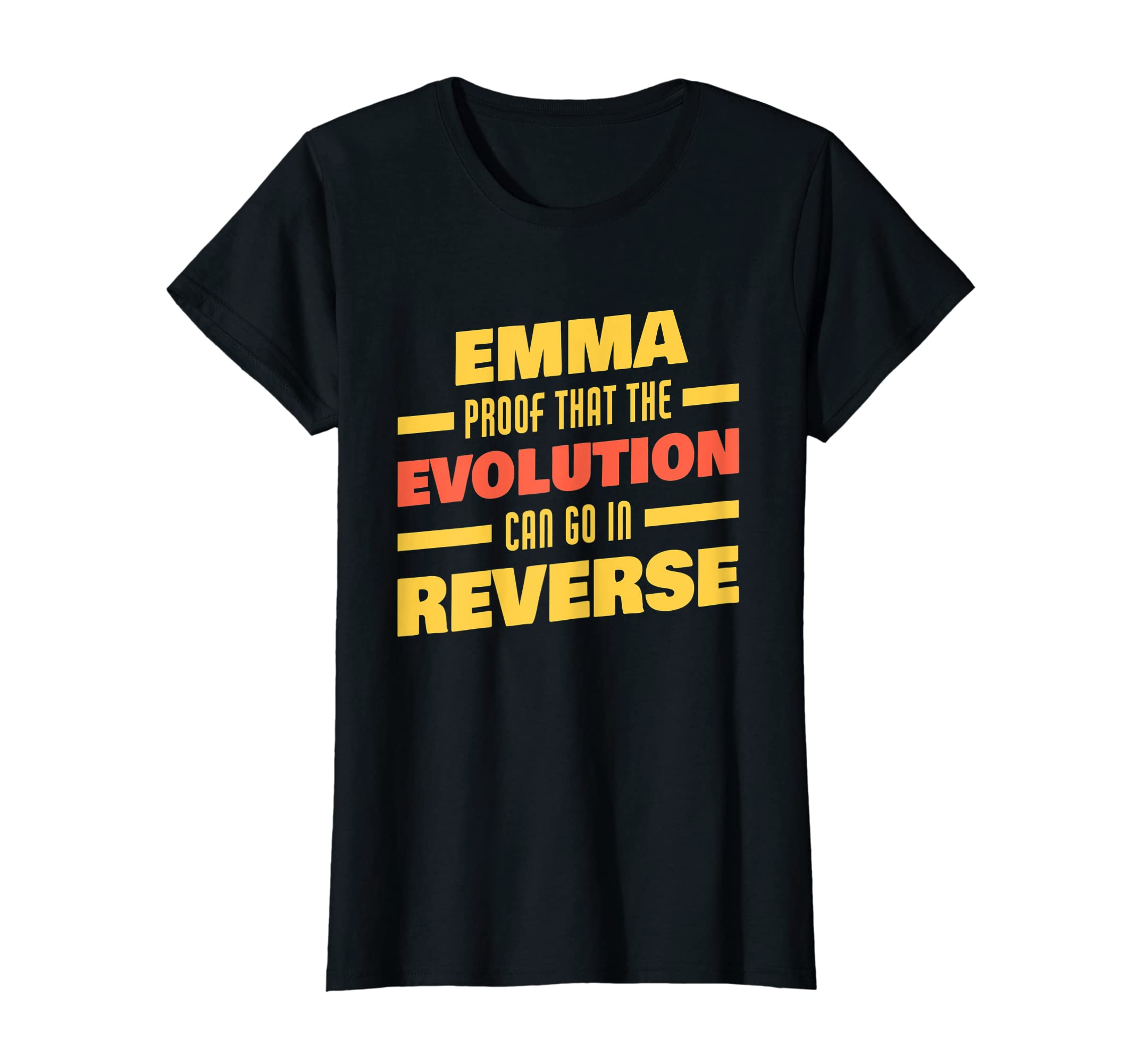 Womens Emma Evolution Can Go In Reverse Funny Emma Name T-Shirt