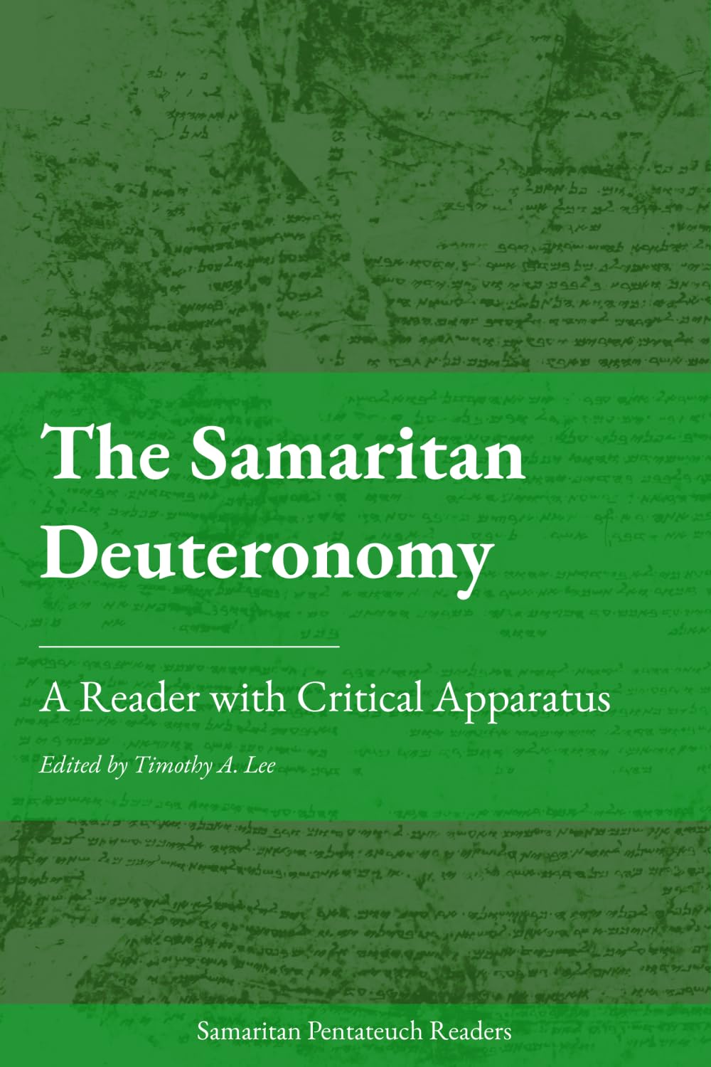 The Samaritan Deuteronomy: A Reader with Critical Apparatus (The Samaritan Pentateuch)