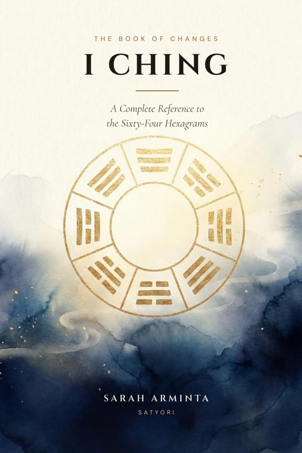 I Ching: A Complete Reference to the Sixty-Four Hexagrams