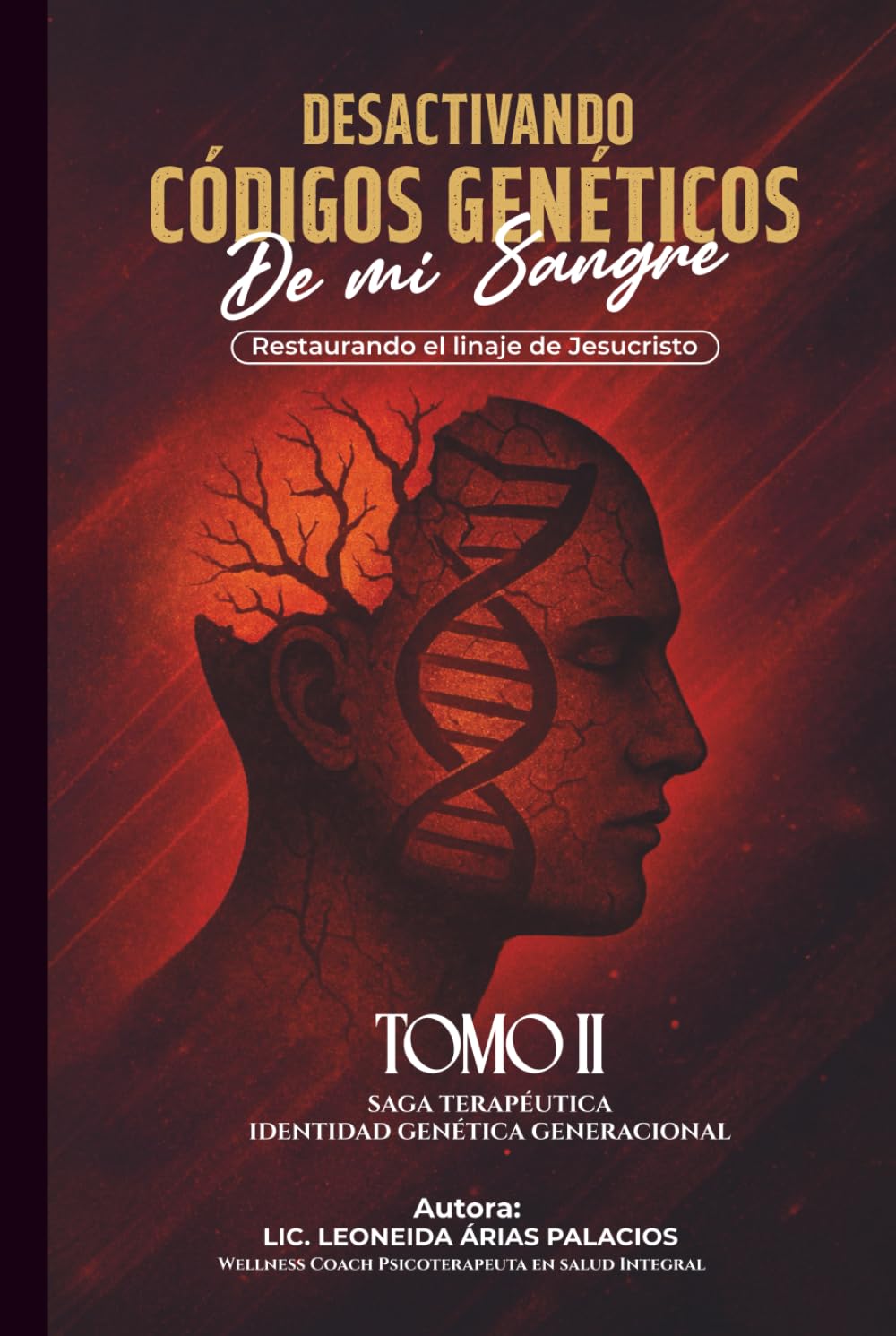 DESACTIVANDO CÓDIGOS GENÉTICOS DE MI SANGRE: RESTAURANDO EL LINAJE DE JESUCRISTO (IDENTIDAD GENÉTICA GENERACIONAL D.H.I)