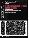  Comunicazione e società oggi e domani. Il rapporto macbride sui problemi della comunicazione nel mondo.