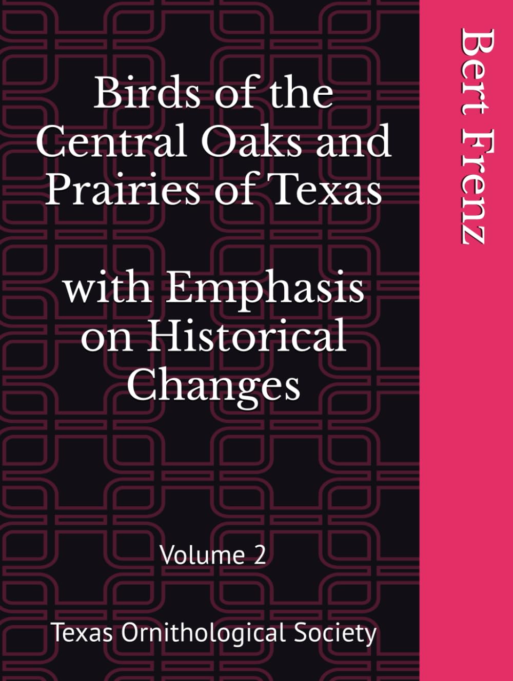 Birds of the Central Oaks and Prairies of Texas: with Emphasis on Historical Changes      Hardcover – July 17, 2024