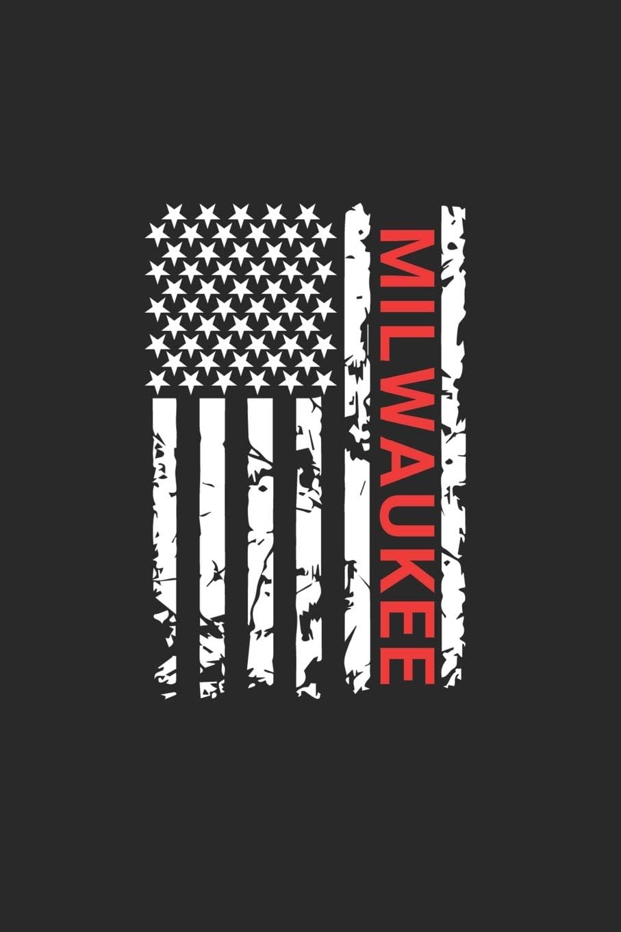 Milwaukee: Milwaukee Notebook Composition Cute White And Black USA Flag- Writing Journal Notebook To Take Notes For Students, Teachers, Travelers And ... Journal Planner, Blank Book 6 X 9 120 Pages