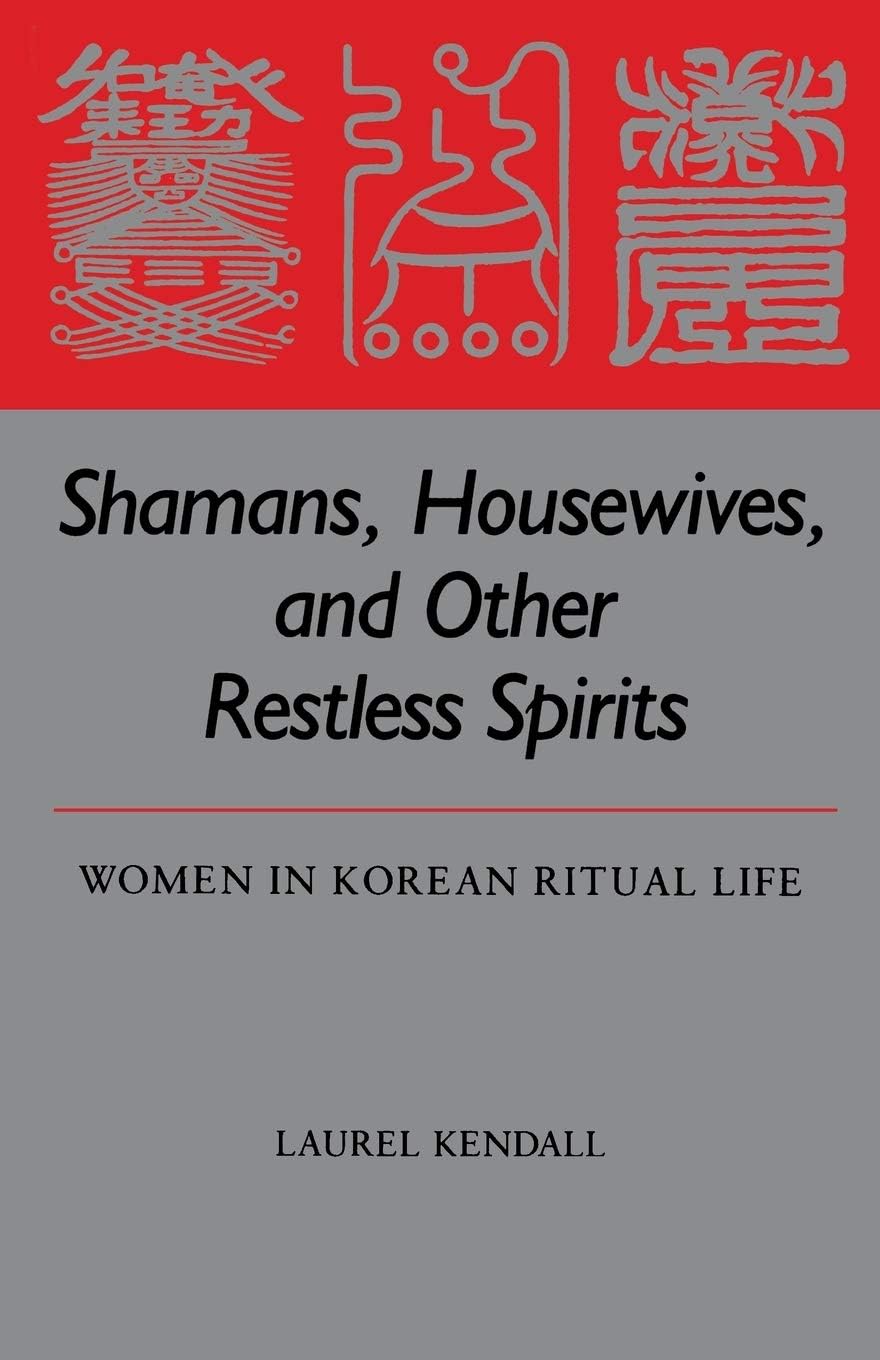 Shamans, Housewives, and Other Restless Spirits (Study of the East Asian Institute)
