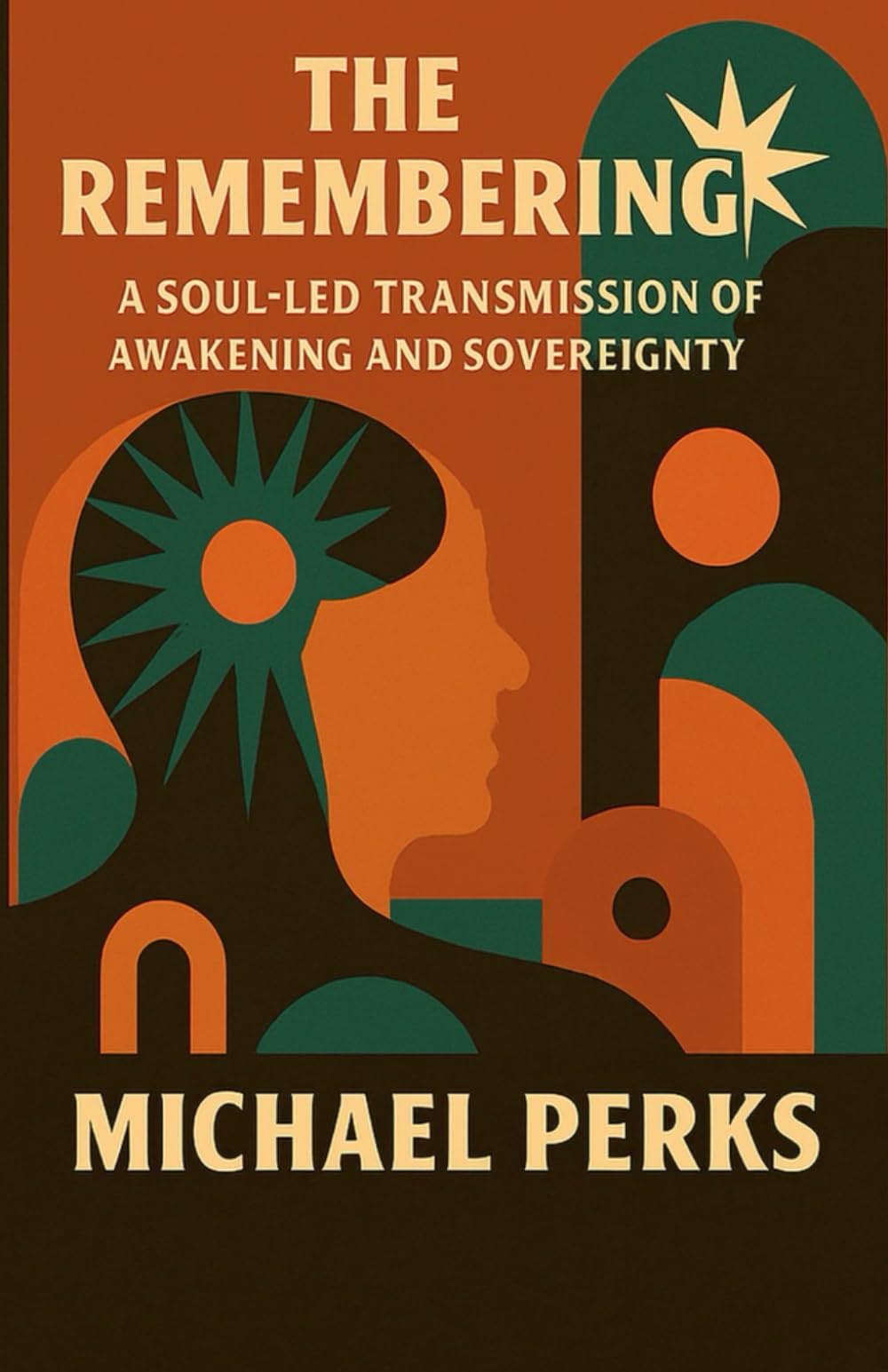 The Remembering: A Soul-Led Transmission of Awakening and Sovereignty (The Soul Trilogy)