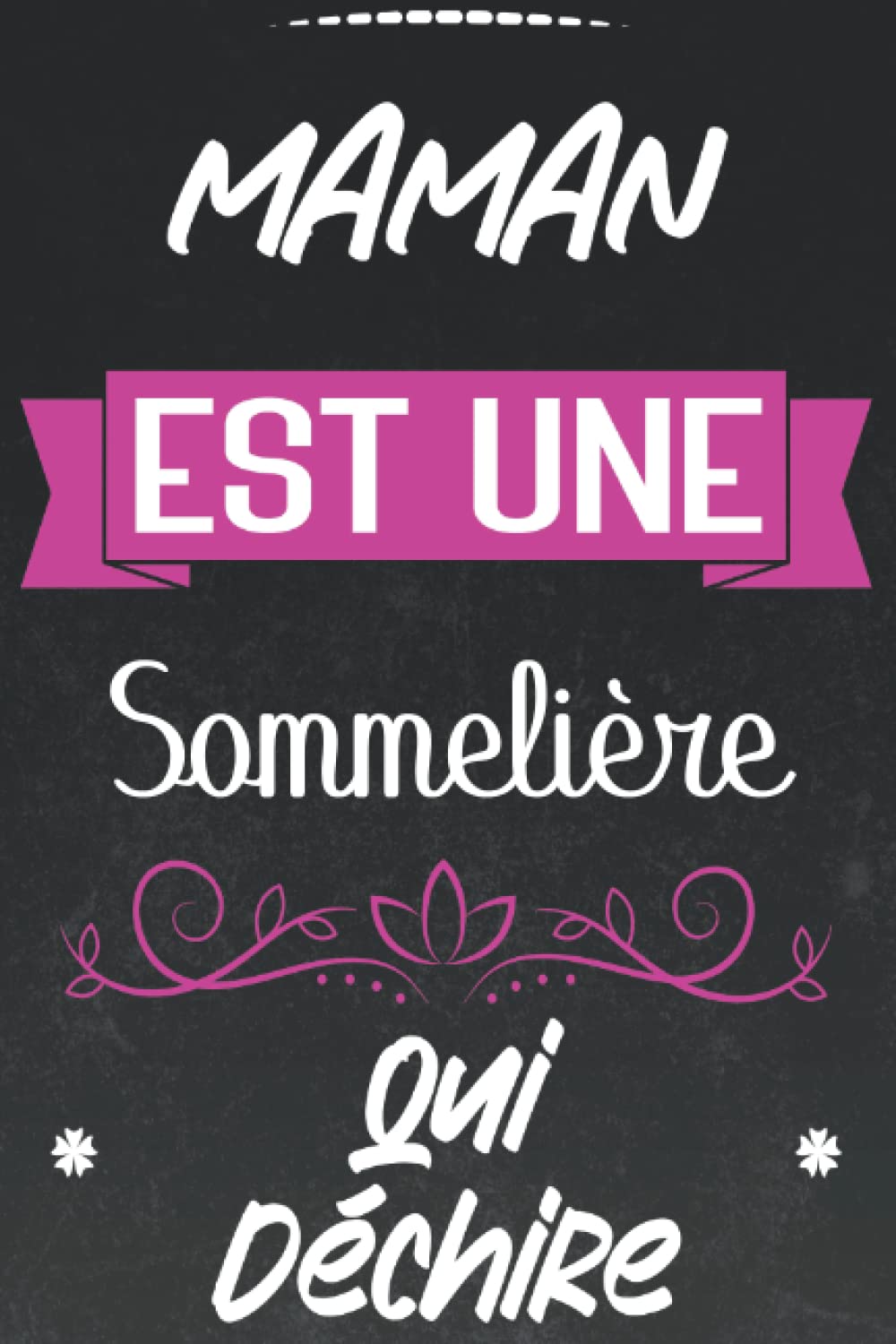 maman est une Sommelière qui déchire: Carnet de notes original 120 pages pour Sommelière ... Carnet de notes et Dessin.Idée pour Anniversaire ou évenement spécial