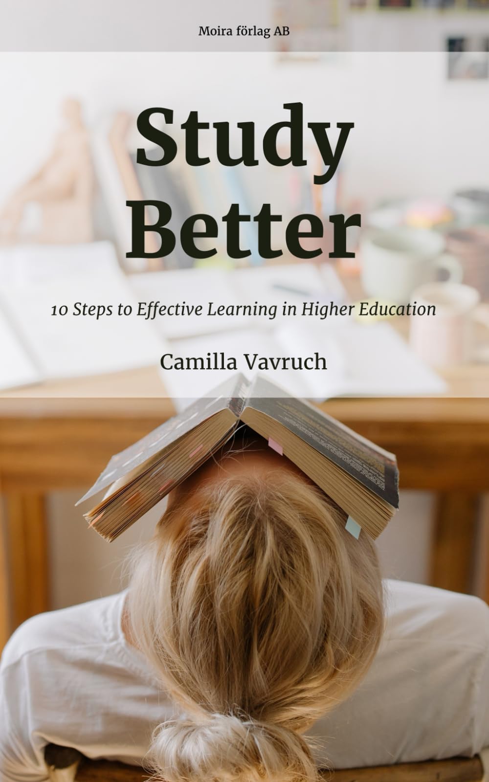 Study Better: 10 Steps to Effective Learning in Higher Education