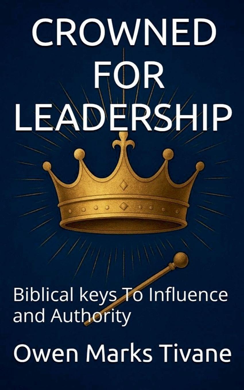 Crowned for Leadership: Biblical Keys To Influence And Authority