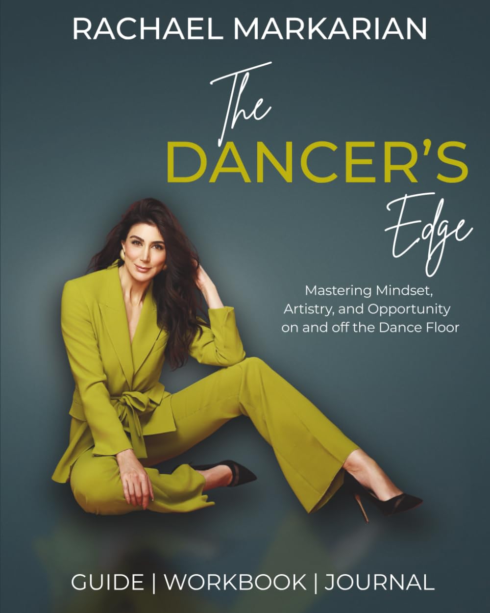 The Dancer's Edge: A Guide and Workbook to Mastering Mindset, Artistry, and Opportunity on and off the Dance Floor      Paperback – December 29, 2024