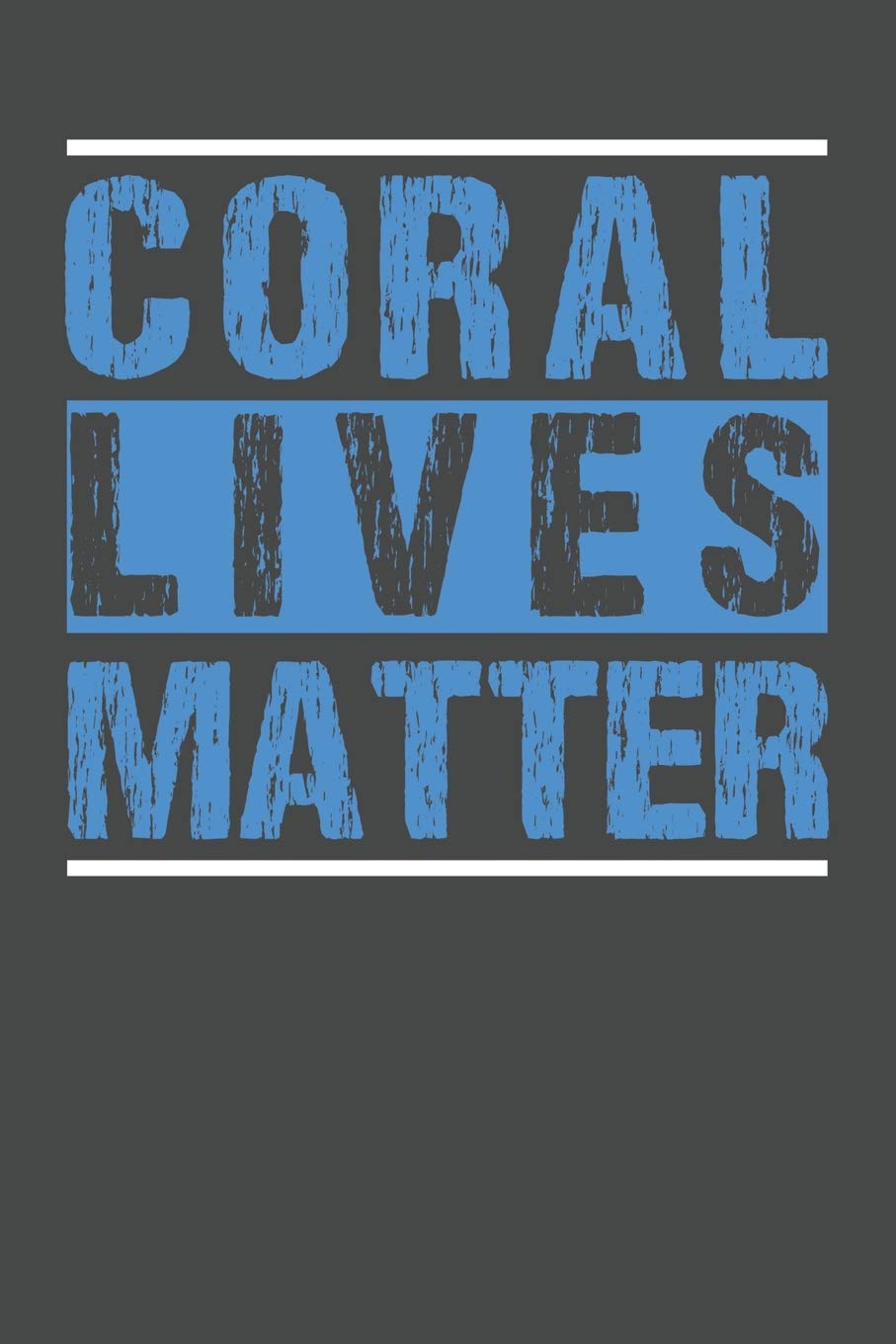 Coral Lives Matter: Marine Biology Notebook 120 Lined Pages (6" x 9")