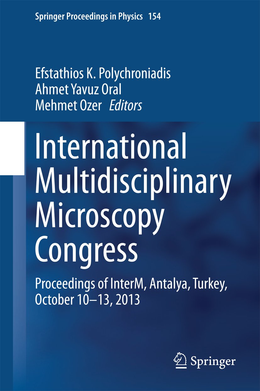 International Multidisciplinary Microscopy Congress: Proceedings of InterM, Antalya, Turkey, October 10-13, 2013 (Springer Proceedings in Physics Book 154)