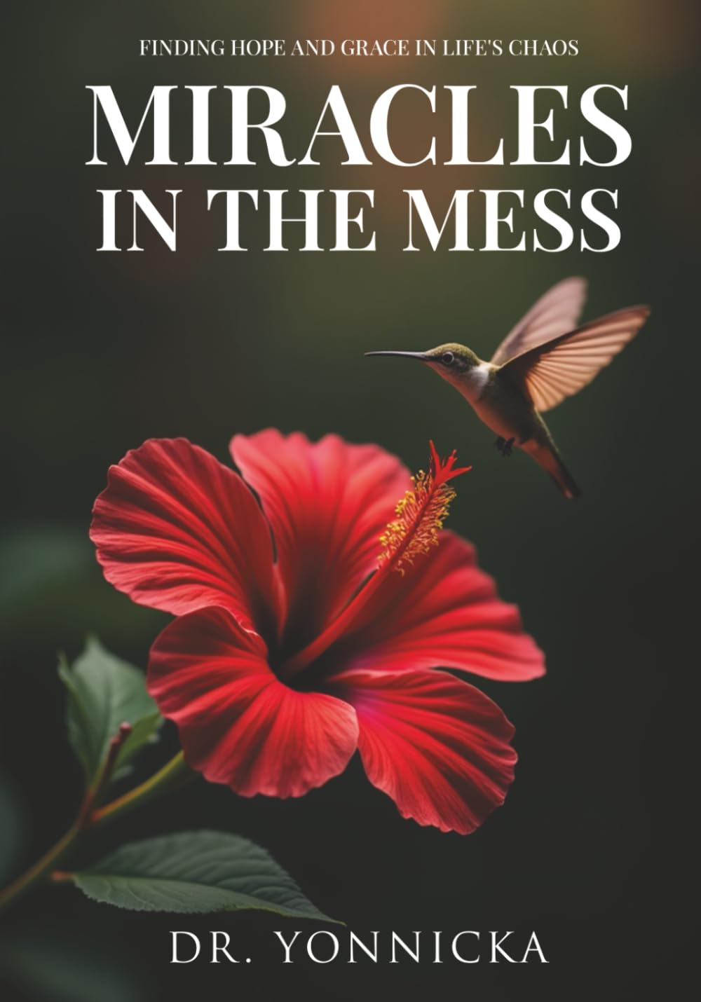 Miracles in the Mess: Finding Hope and Grace in Life’s Chaos