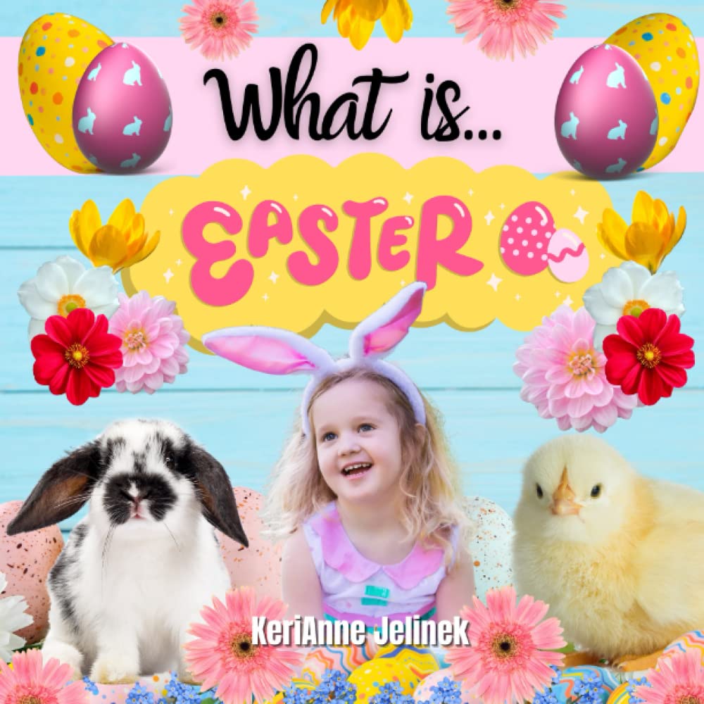 What is Easter? - Learn about Easter, Origins of Easter, History of Easter, Easter for Kids, Easter Toddler Books, Easter Fun, Easter Kids Book: ... for Children (What Holiday is That? Series)