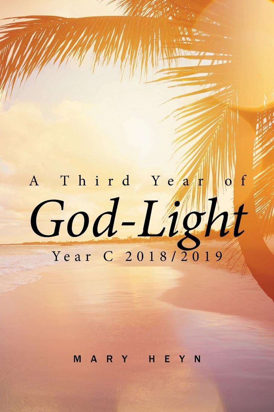 A Third Year of God-Light: Year C 2018-2019