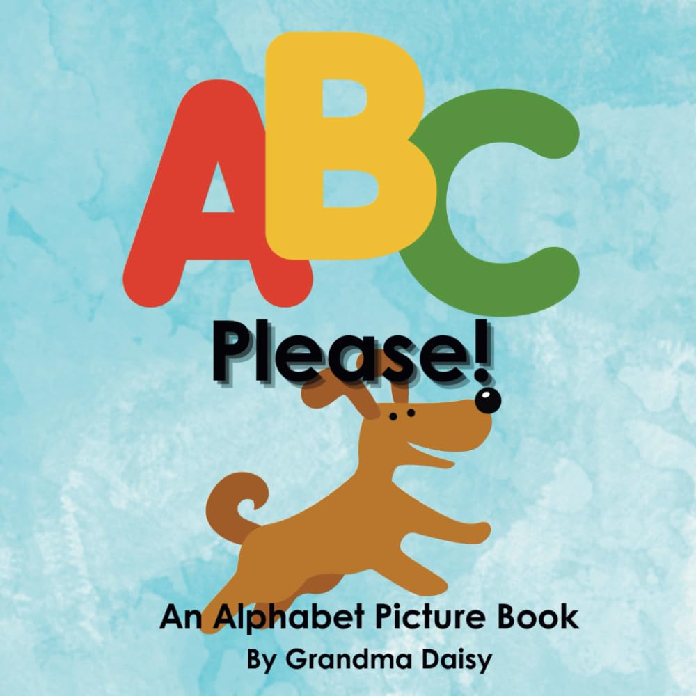ABC Please! An Alphabet Picture Book (Early Reader Books- Fun and Engaging)