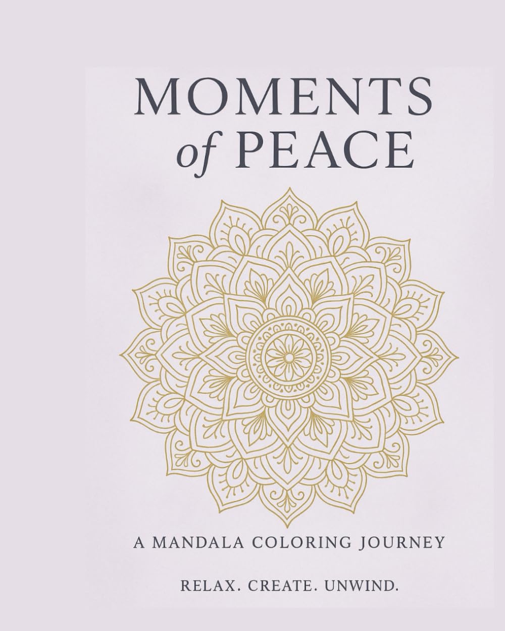 Moments of Peace: A mandala coloring journey, relax create unwind