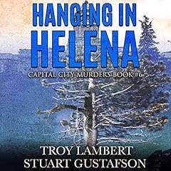 Hanging in Helena Audiolibro Por Troy Lambert, Stuart Gustafson arte de portada