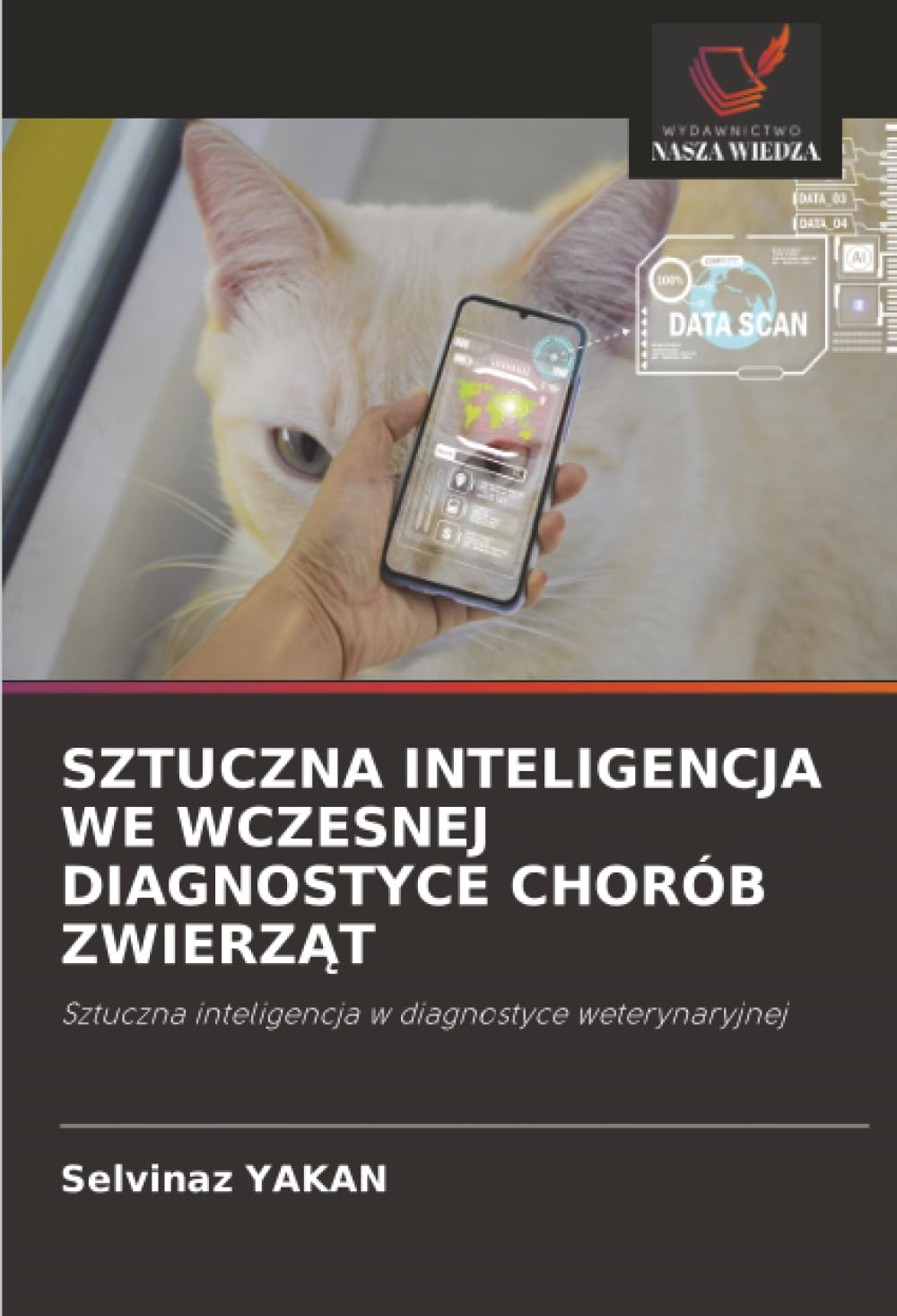 SZTUCZNA INTELIGENCJA WE WCZESNEJ DIAGNOSTYCE CHORÓB ZWIERZĄT: Sztuczna inteligencja w diagnostyce weterynaryjnej