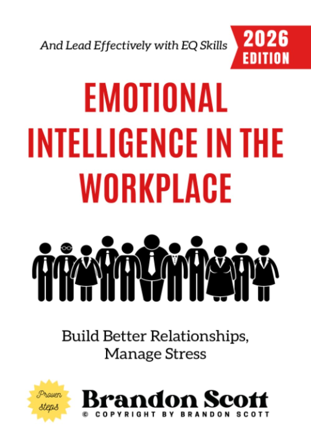 Emotional Intelligence in the Workplace:: Build Better Relationships, Manage Stress, and Lead Effectively with EQ Skills