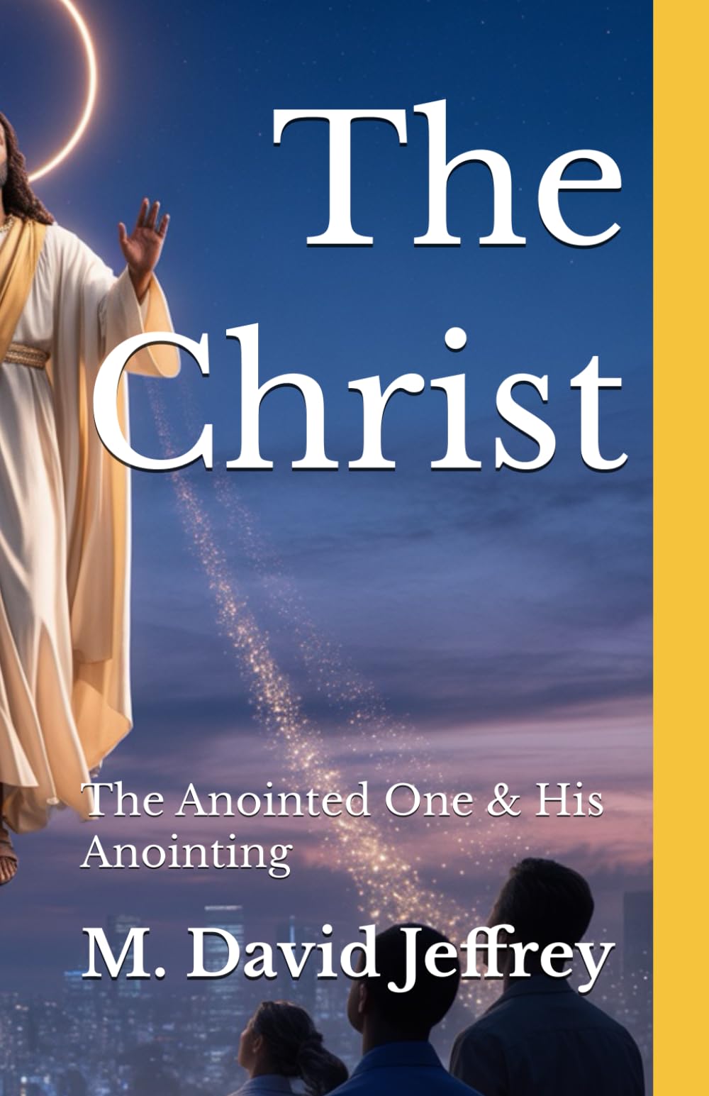 The Christ: The Anointed One & His Anointing