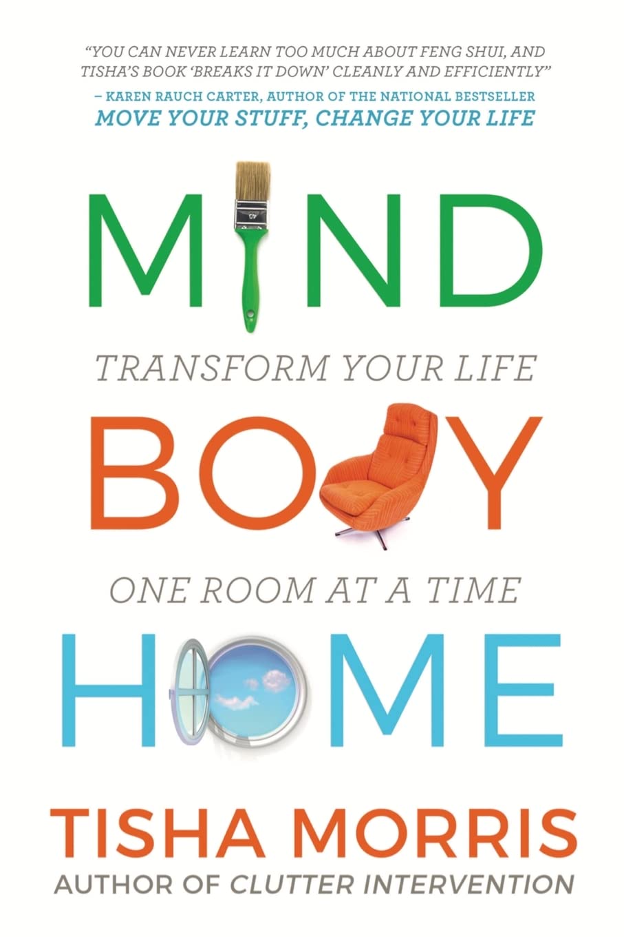 Mind Body Home: Transform Your Life One Room at a Time