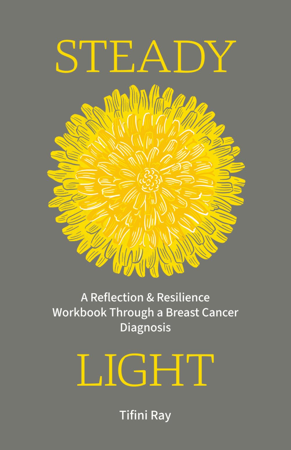 Steady Light: A Reflection & Resilience Workbook Through a Breast Cancer Diagnosis