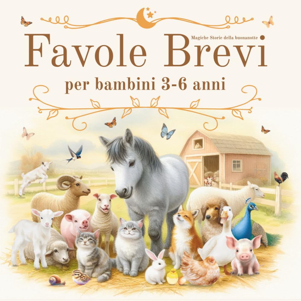 Favole Brevi per Bambini 3-6 Anni: Magiche Storie della Buonanotte: Fiabe Rilassanti, Educative, con Morale, Illustrate a Colori, da Leggere. Stile ... Animali. Regalo Bambina, Bambino 3,4,5,6 anni