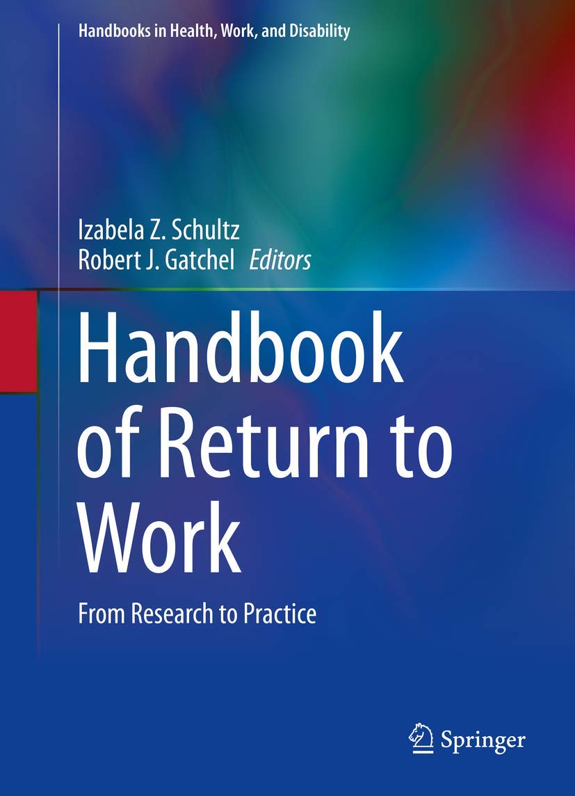 Handbook of Return to Work: From Research to Practice (Handbooks in Health, Work, and Disability, 1)