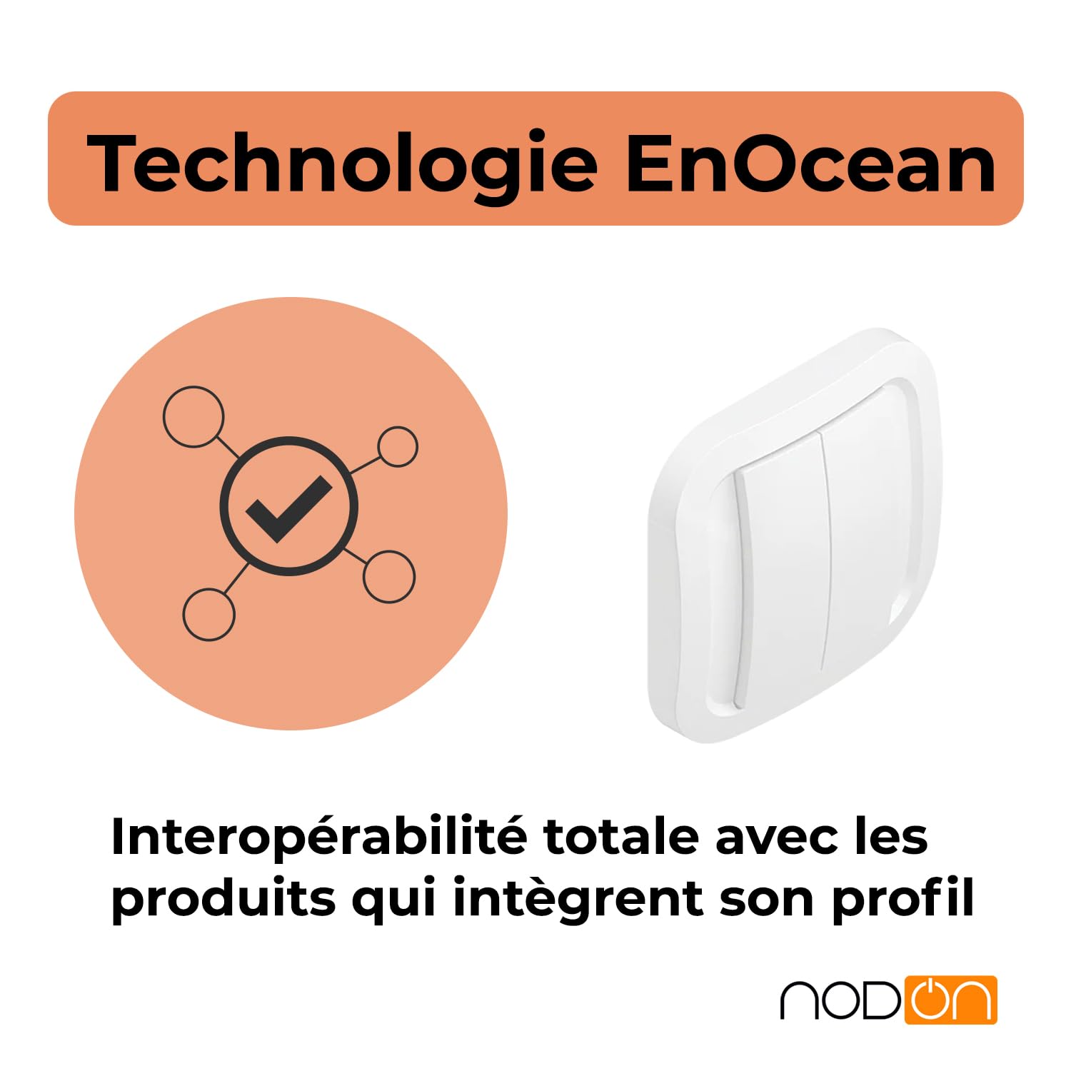 NodOn - EnOcean Interrupteur Sans Fil Sans Pile Mural - Installation Rapide, Sans Travaux, Discret, Plusieurs Versions Disponibles - Interrupteur Connecté Compatible avec Jeedom, eedomus, MyUbiwizz