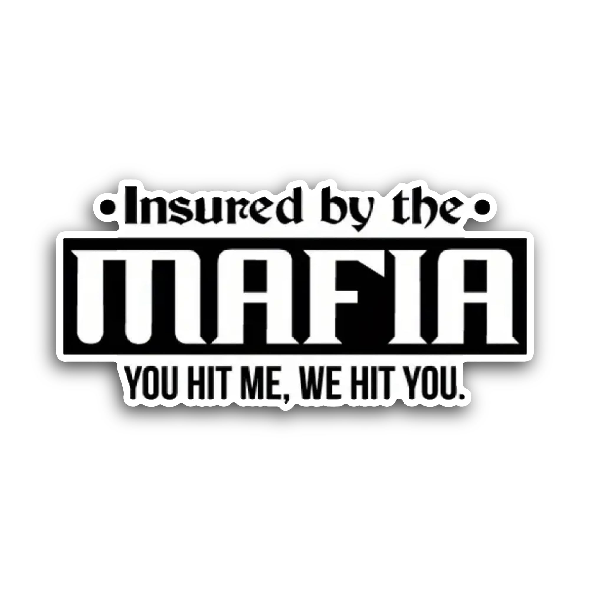 2 (Pieces) 3" and 5" Insured by The Mafia Text Sticker, Waterproof Vinyl Decals for Many Purpose Like Cars, Trucks, Laptops, Phones, Windows and More