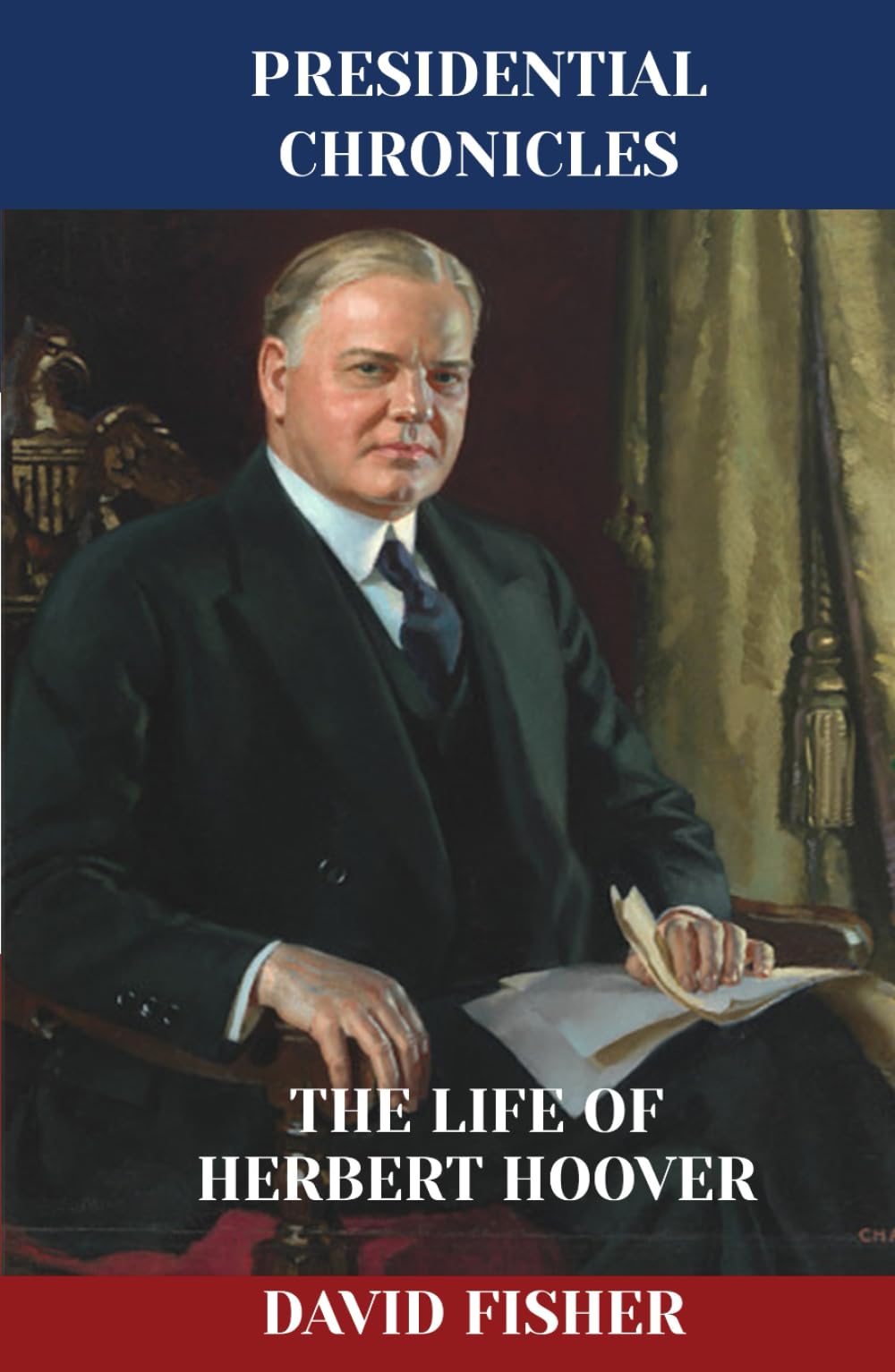 The Life of Herbert Hoover (Presidential Chronicles - Individual)