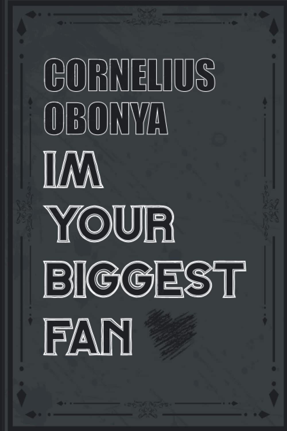CORNELIUS OBONYA Im Your Biggest Fan: Blank Lined CORNELIUS OBONYA Notebook, Journal, Diary, Planner, Organizer for CORNELIUS OBONYA Fans | Perfect ... Hollywood Artists Supporters, Teens, and Kids