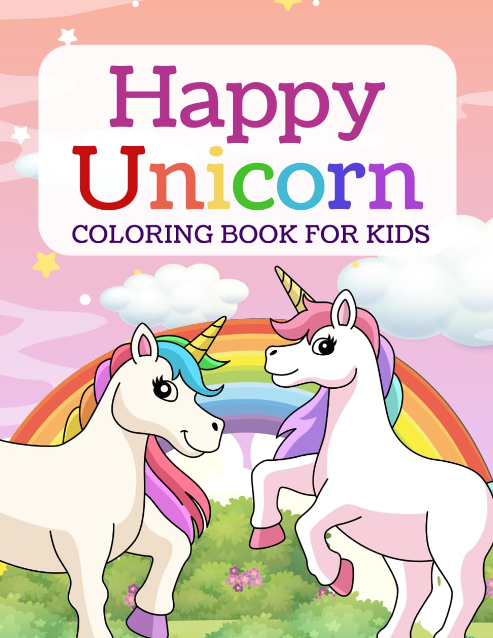 Happy Unicorn Coloring Book for Kids: Bold Coloring Pages with Cute Unicorns for Children to Color! (Coloring books for kids)