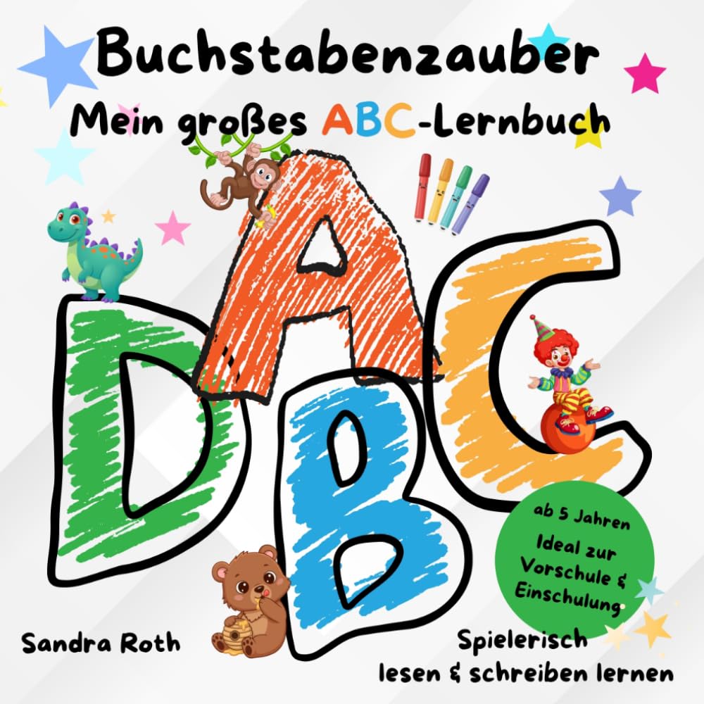 Buchstabenzauber - Mein großes ABC Lernbuch: Spielerisch lesen & schreiben lernen - Ideal zur Vorschule & Einschulung