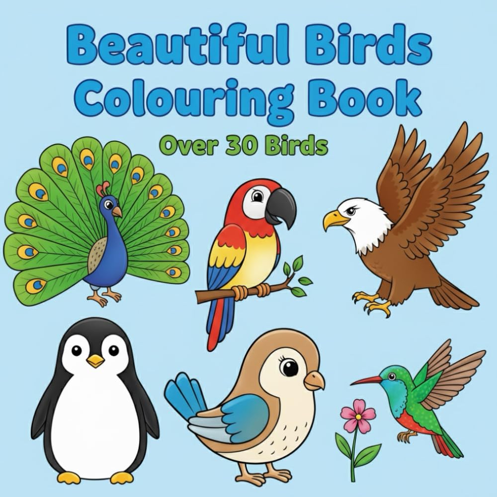 Beautiful Birds Colouring Book: Over 30 Real Birds for Bird Watchers, Nature Lovers, Teens and Kids Ages 8 and up