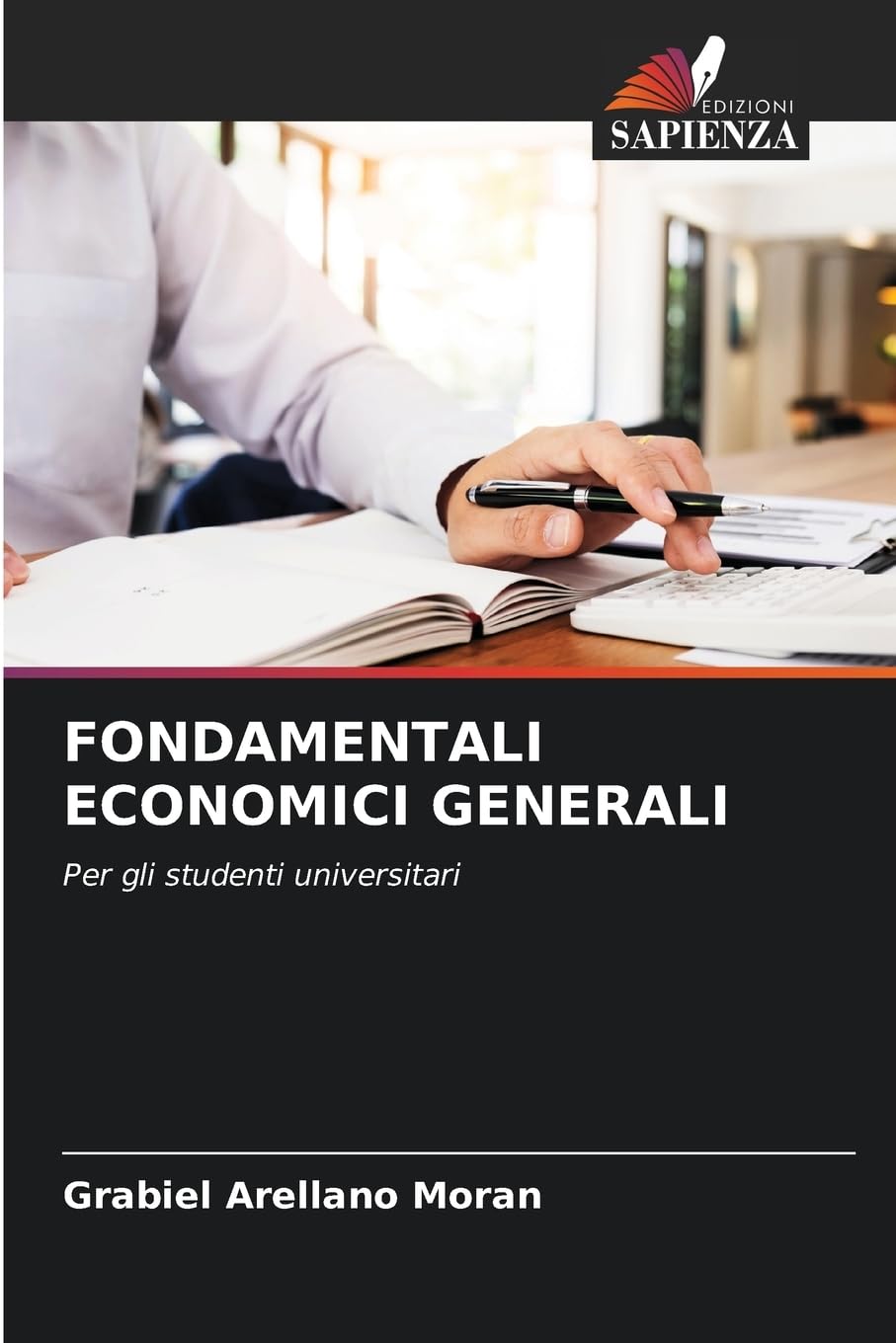 FONDAMENTALI ECONOMICI GENERALI: Per gli studenti universitari