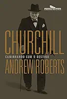 Churchill: Caminhando com o destino