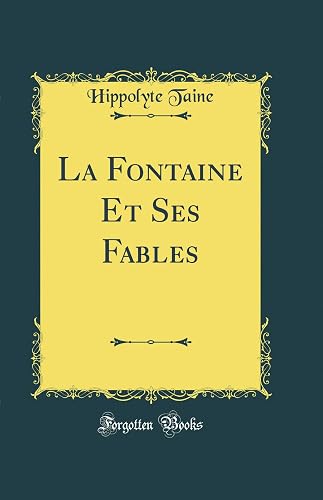 La Fontaine Et Ses Fables (Classic Reprint)