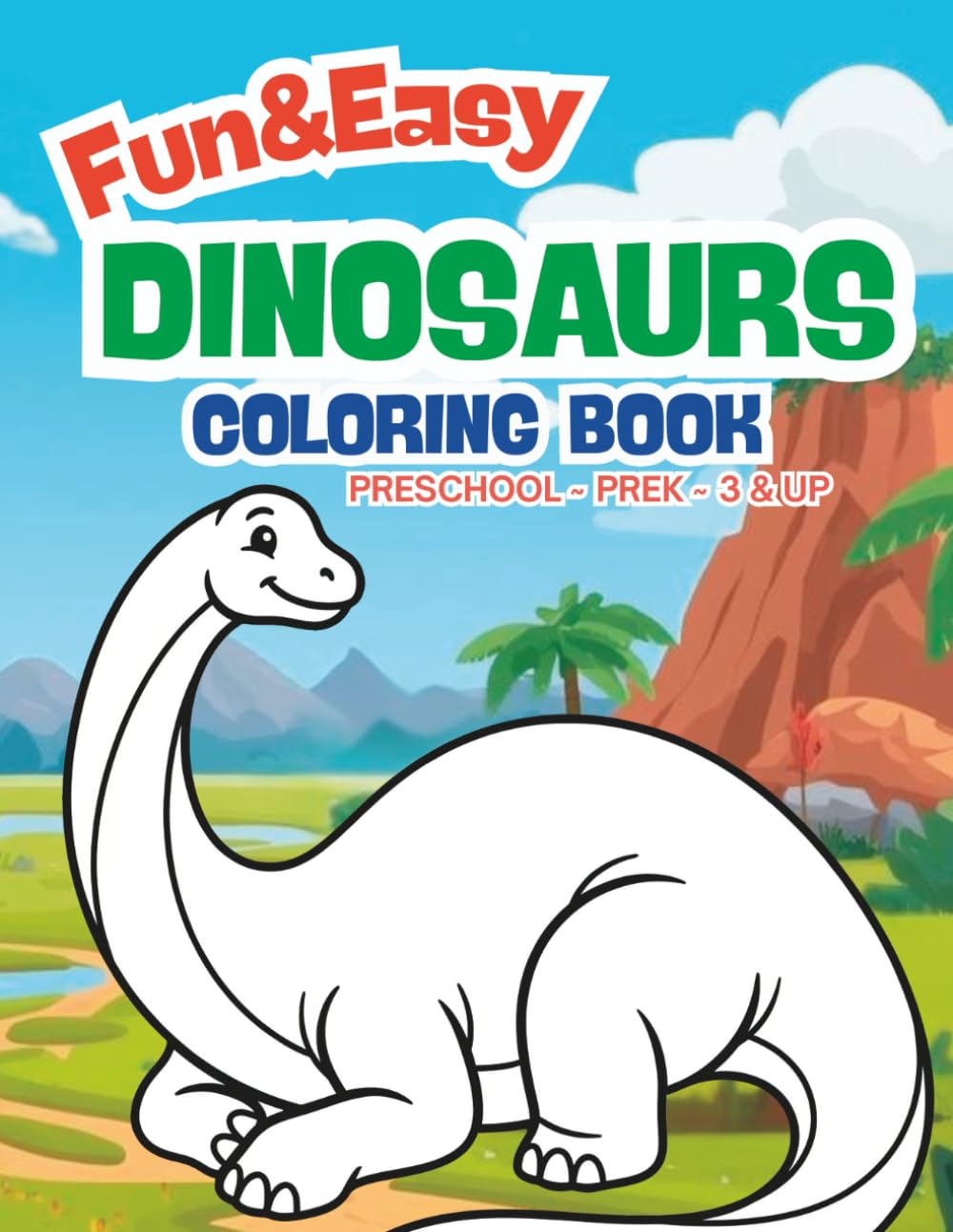 Fun & Easy Dinosaurs Coloring Book: Preschool ~ PreK ~ 3 & Up (Fun & Easy Coloring Book ~ Preschool ~ PreK ~ 3 & Up)