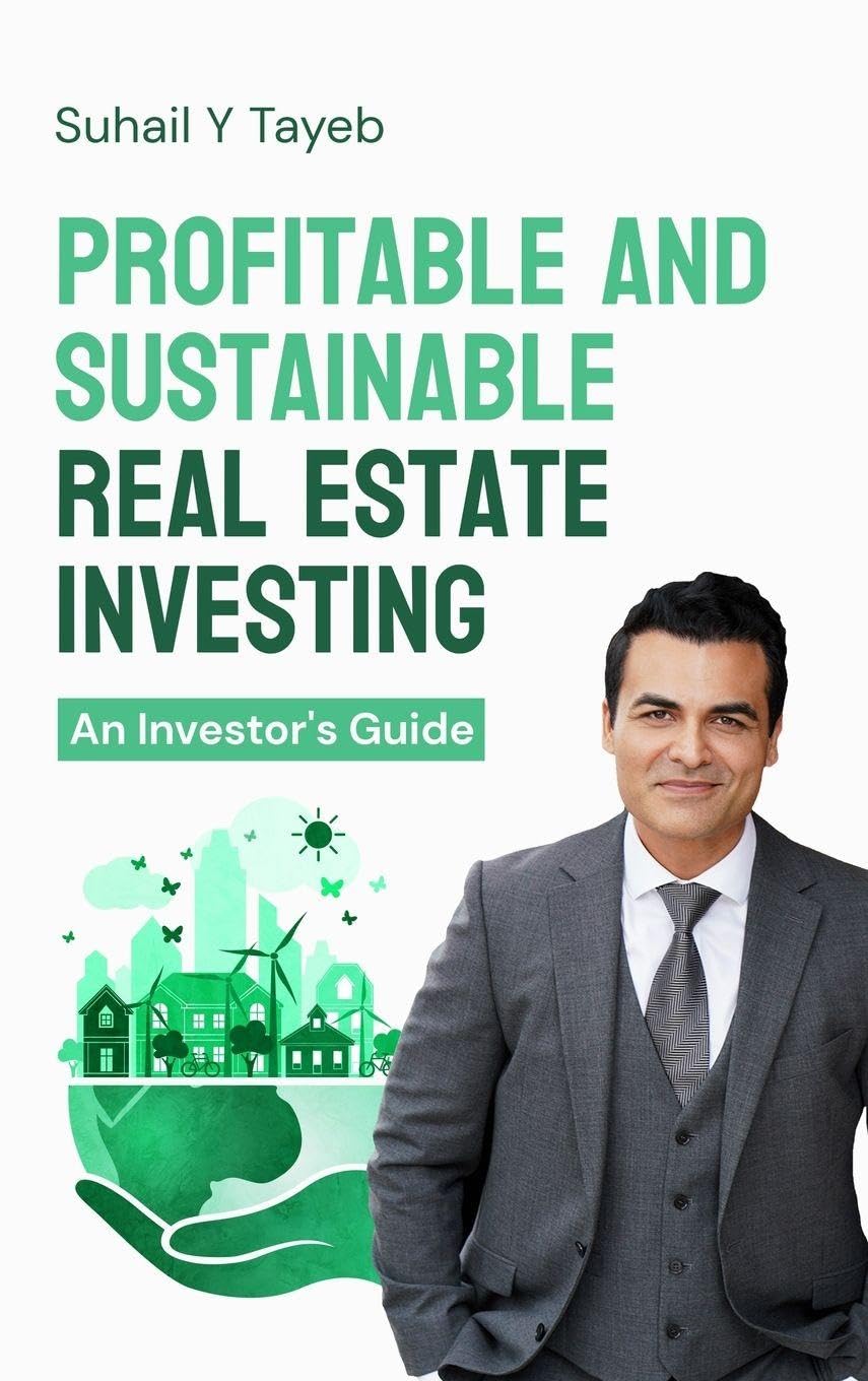 Profitable and Sustainable Real Estate Investing: An Investor's Guide