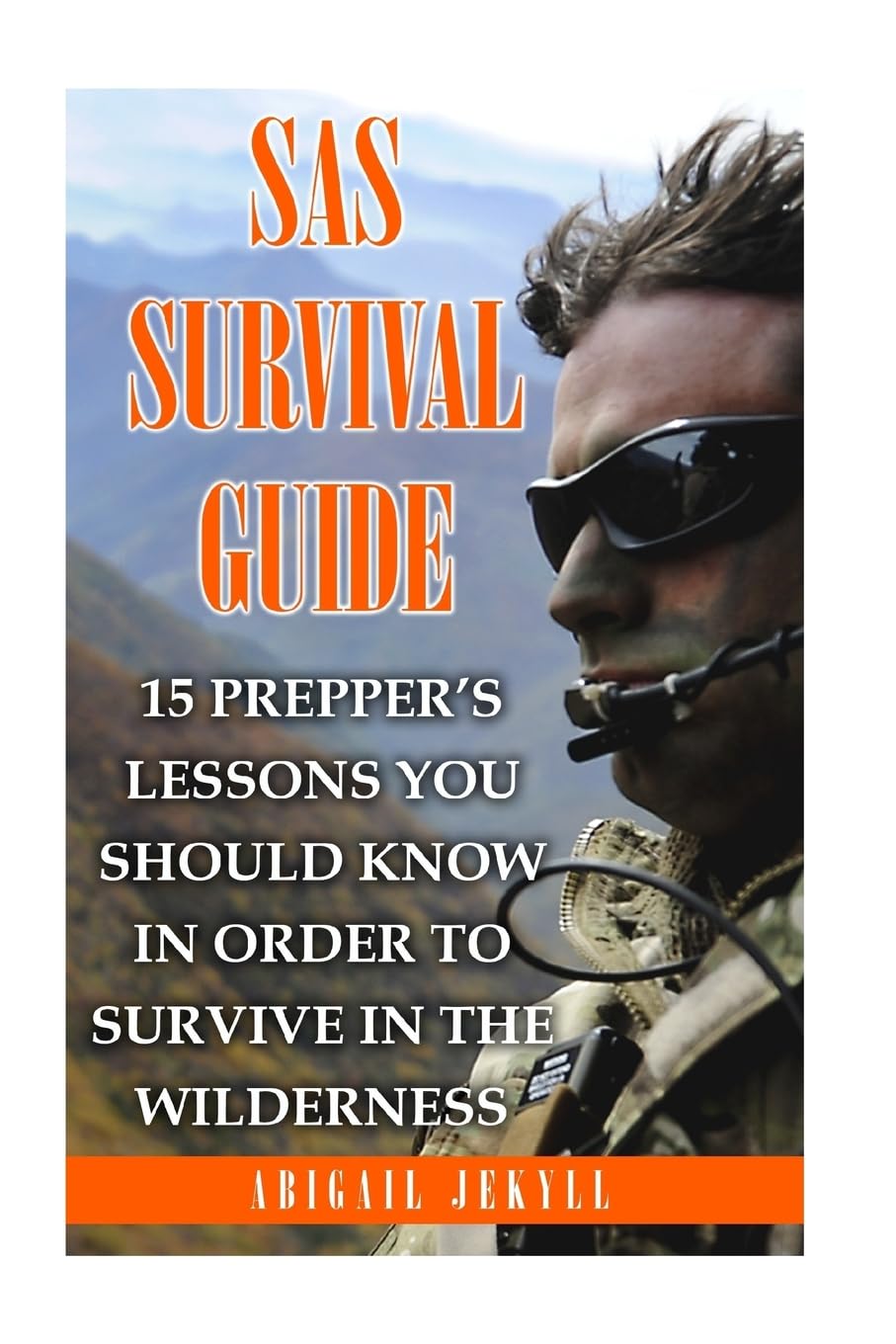 SAS Survival Guide: 15 Prepper’s Lessons You Should Know In Order To Survive In The Wilderness