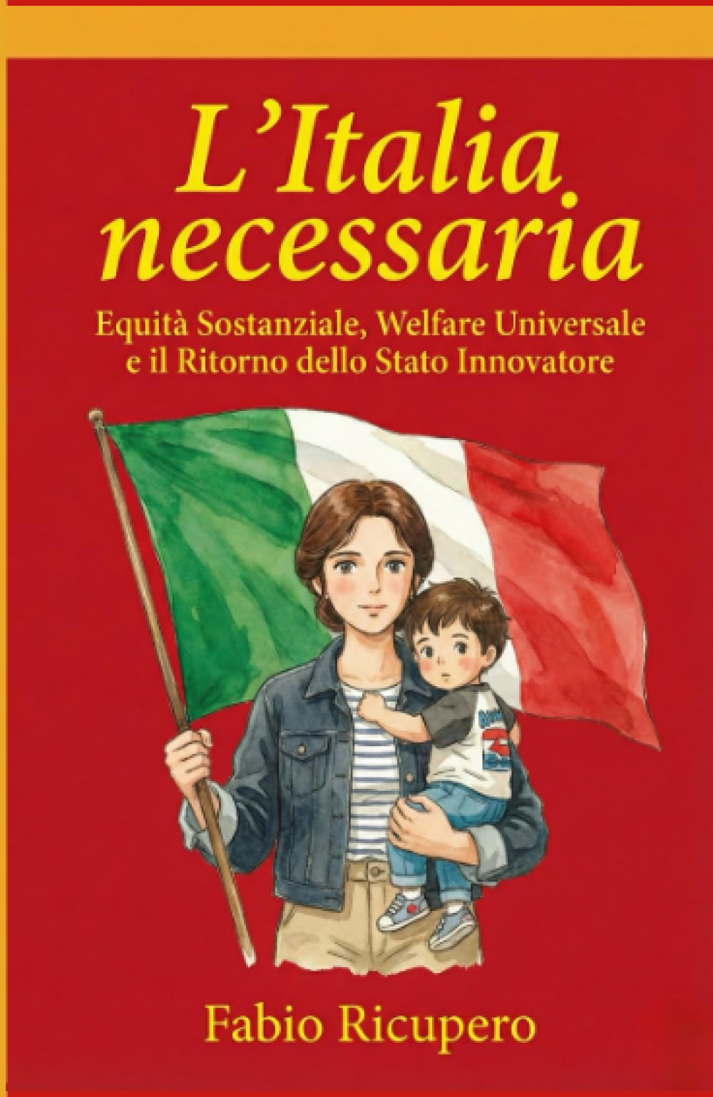 L'Italia Necessaria: Equità Sostanziale, Welfare Universale e il Ritorno dello Stato Innovatore