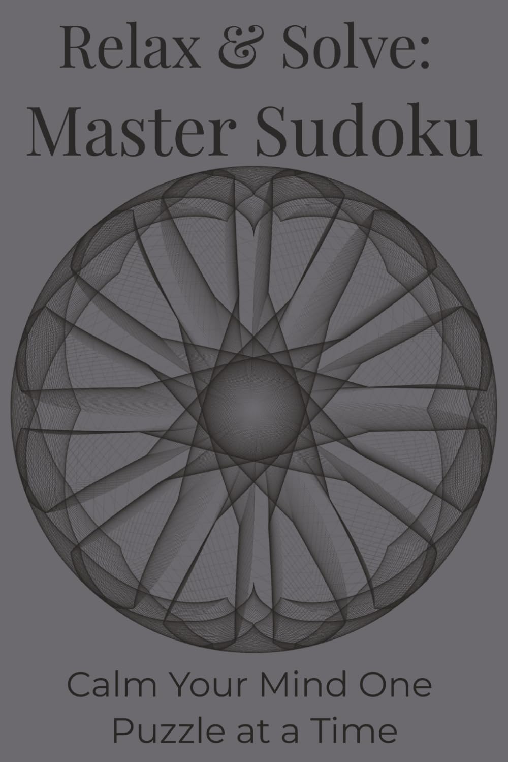 Relax & Solve Master Sudoku: Calm Your Mind One Puzzle at a Time by KMF Puzzle Books