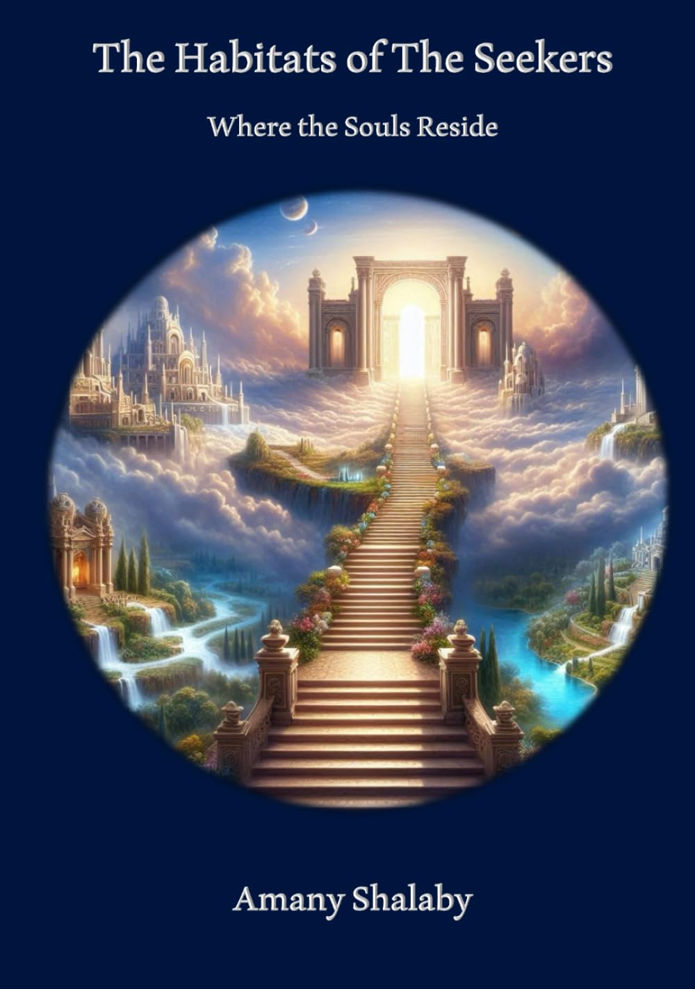The Habitats Of The Seekers: Where The Souls Reside      Hardcover – June 15, 2025