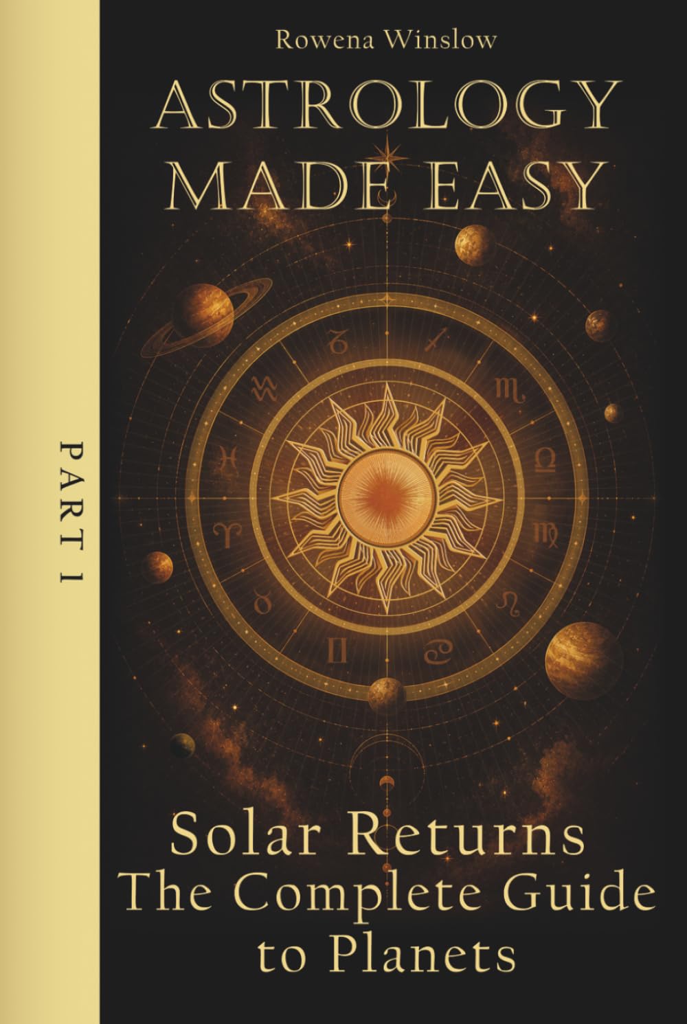 Astrology Made Easy: Solar Returns — The Complete Guide to Planets, Part 1 (Professional Astrology)