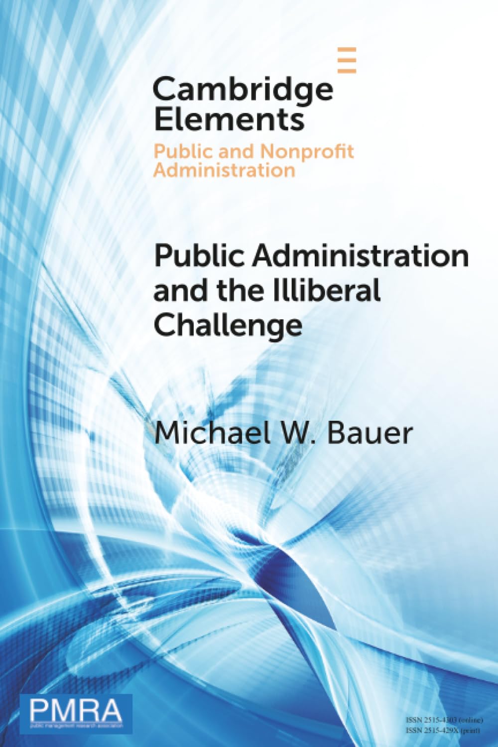 Public Administration and the Illiberal Challenge (Elements in Public and Nonprofit Administration)