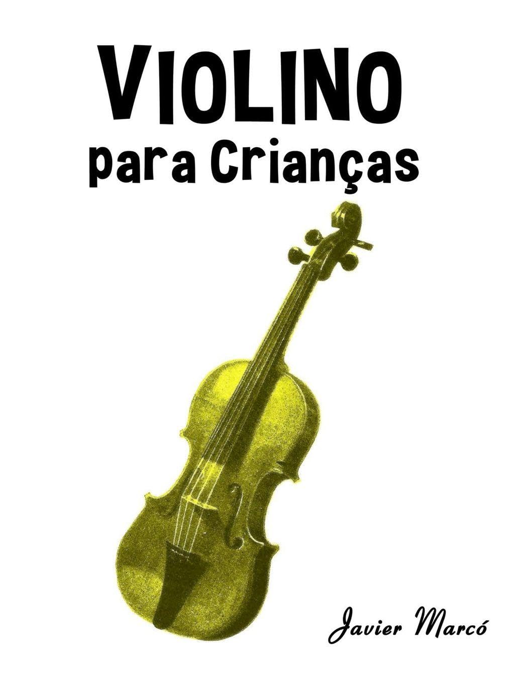 Violino para Crianças: Canções de Natal, Música Clássica, Canções Infantis e Canções Folclóricas! (Partituras Para Crianças)