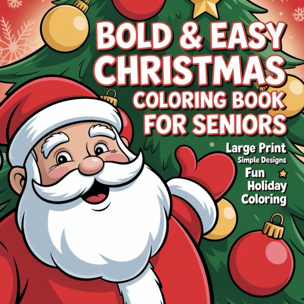 Bold & Easy Christmas Coloring Book for Seniors: Large Print Festive Designs with Simple, Bold Outlines for Relaxation & Joy