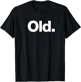 The Word Old | A deadpan Design That says Old T-Shirt